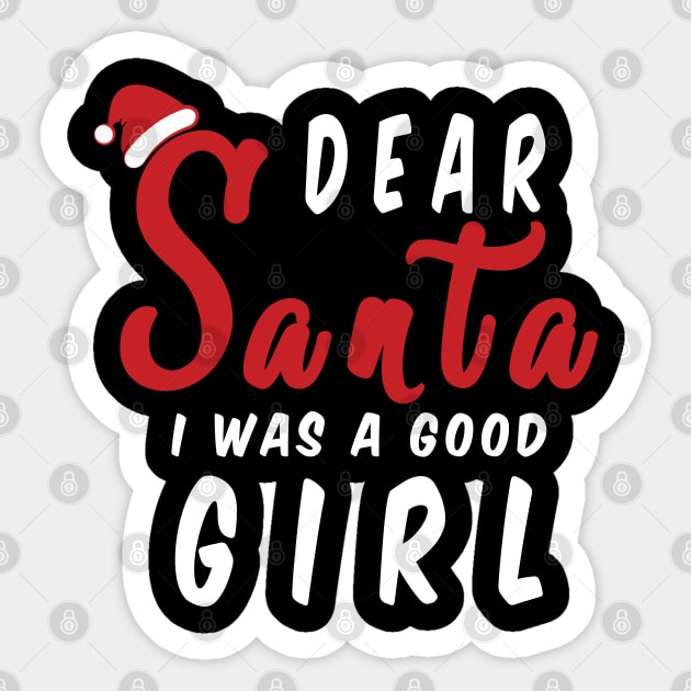 Dear Santa i was a good girl Funny Christmas Gifts Sticker by artspot